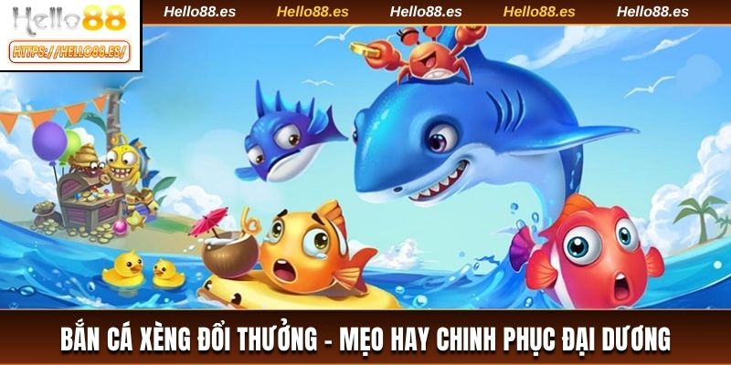 Bắn cá xèng đổi thưởng