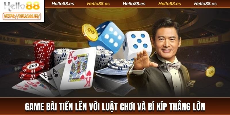 Tìm hiểu tựa game bài tiến lên