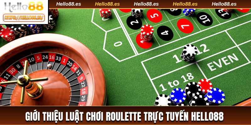 Giới thiệu luật chơi Roulette trực tuyến HELLO88